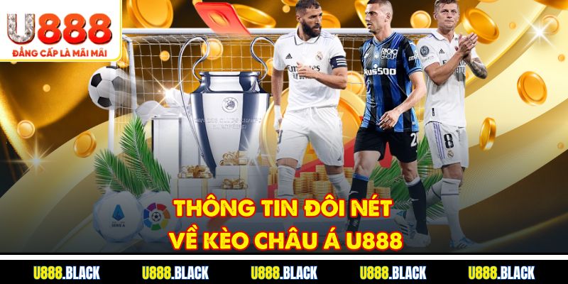 Thông tin đôi nét về kèo châu Á u888